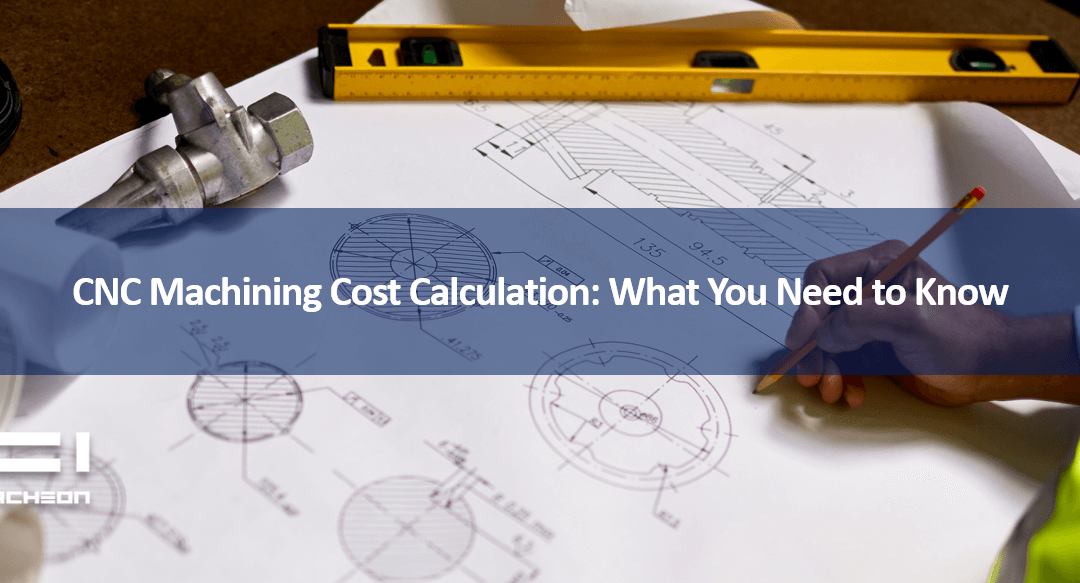 CNC Machining Cost Calculation: What You Need to Know
