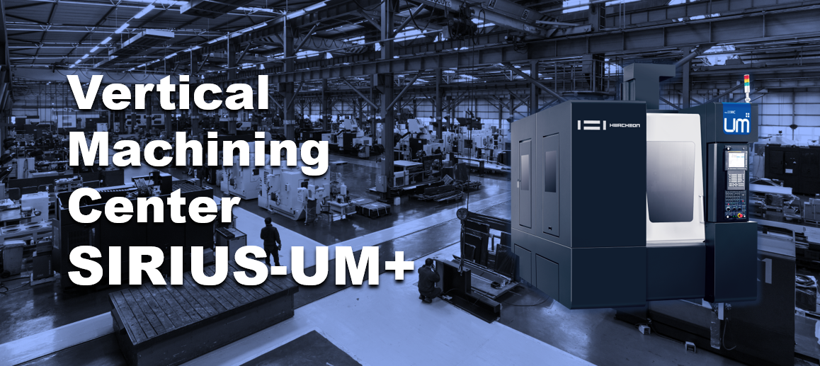 A list of key features in the Hwacheon Vertical Machining Center SIRIUS-UM+